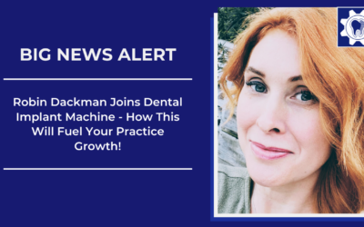 Big News Alert: Robin Dackman Joins Dental Implant Machine – How This Will Fuel Your Practice Growth!