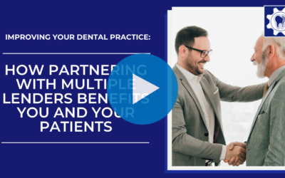 Improving Your Dental Practice: How Partnering with Multiple Lenders Benefits You and Your Patients
