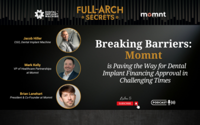 Full-Arch Framework Podcast: Breaking Barriers: Momnt is Paving the Way for Dental Implant Financing Approval in Challenging Times