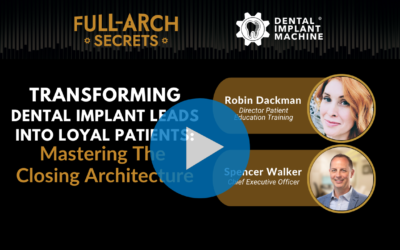 Transforming Dental Implant Leads into Loyal Patients: Mastering the Closing Architecture