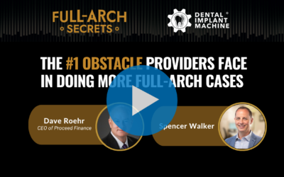 The #1 Obstacle Providers Face in Doing More Full-Arch Cases