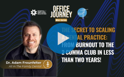 The Secret to Scaling a Dental Practice: From Burnout to the 2 Comma Club in Less Than Two Years!